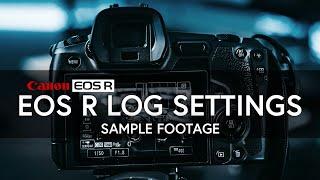 Canon EOS R LOG Settings | Sample footage | Tutorial