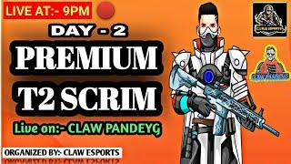  LIVE CLAW PANDEYG PREMIUM T2 SCRIM DAY 2