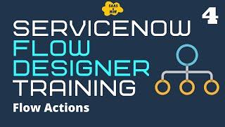 #4 What is Flow Action in ServiceNow | Actions in Flow Designer | ServiceNow Flow Designer Training