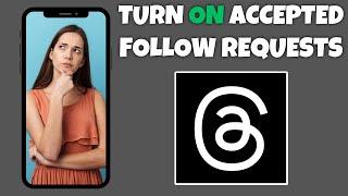 How To Turn On "Accepted Follow Requests" Notifications On Threads | Threads App Tutorial