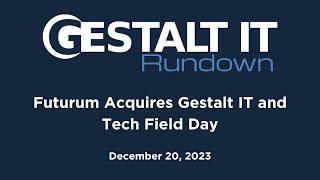 The Futurum Group Acquires Gestalt IT and Tech Field Day