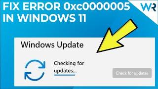 How to fix the 0xc0000005 error in Windows 11