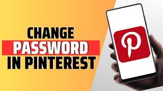 How To Change Password In Pinterest Account
