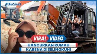 Viral Seleb TikTok Hancurkan Rumah Gunakan Excavator Karena Diselingkuhi Suami