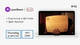 LaserBeam Live #46 - Engraving a QR Code & Q&A Session