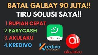 AWAS BATAL GALBAY KARENA INI!! SEMUA HARUS PAHAMI HAL INI! GALBAY KREDIVO AKULAKU EASYCASH 98 PINJOL