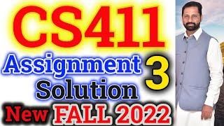 CS411 Assignment No 3 Fall 2021 & 2022 100% Correct Complete Solution By Abid Farooq Bhutta