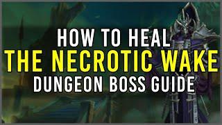 How to Heal: The Necrotic Wake [Boss Guide]