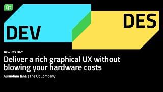 Deliver a rich graphical UX without blowing your hardware costs​ | Dev/Des 2021