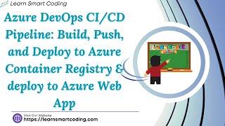 Azure DevOps CI/CD Pipeline Build, Push Deploy to Azure Container Registry & deploy to Azure Web App