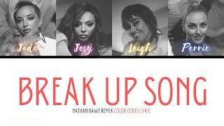 Little Mix - Break Up Song (Nathan Dawe Remix) [Color Coded Lyric]