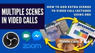 MULTIPLE SCENES IN VIDEO CALLS | How to Expand Beyond Webcam and Screen Sharing