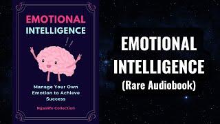 Emotional Intelligence - Manage Your Own Emotion to Achieve Success Audiobook