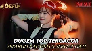 DUGEM TOP TERGACOR‼️ DJ SEPARUH NAFASKU X SEKUAT HATI NEW 2025