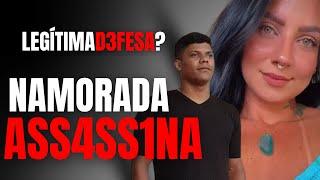 NAMORADA ASSASSINA - QUANDO A RELAÇÃO ABUSIVA PODE SER DO OUTRO LADO - CASO BRENDA CAROLINE