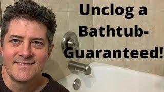 Unclog A Bathtub-Guaranteed!