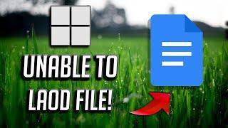 Fix Unable to Load File Google Docs Error - [Tutorial]