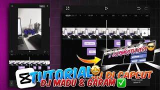 Tutorial Cara Edit  Video JJ  Capcut DJ MADU&GARAM Yang Lagi Trend Di Tiktok 2025