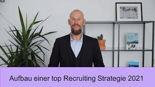 Aufbau einer top recruiting strategie 2021 / Recruiting 4.0 / Recruiting TIPP und Trend