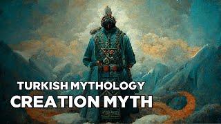 Creation Myth Explained In 10 Minutes // Turkish Mythology