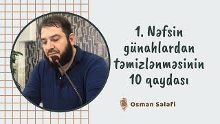 1. Nəfsin günahlardan təmizlənməsinin 10 qaydası | @SelefTube | Osman Sələfi