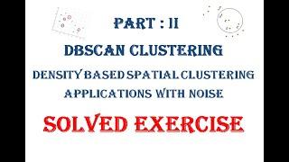 Part II: DBSCAN Clustering Algorithm, Solved exercises, data mining,noise, border, core points,