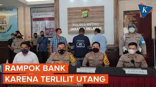 Motif Perampokan Bank oleh Staf HRD karena Terlilit Utang Rp 1,5 Miliar