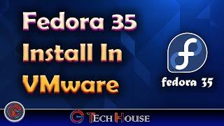 How to install fedora 35 in VMware workstation