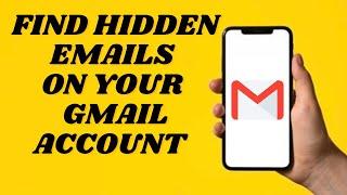 How To Find Hidden Emails On Gmail | Simple tutorial