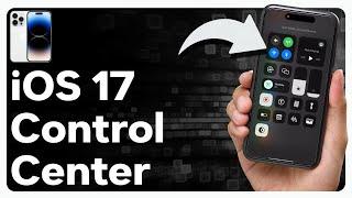 How To Change Control Center In iOS 17
