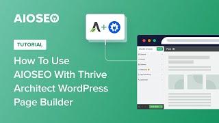 How To Use AIOSEO With Thrive Architect WordPress Page Builder