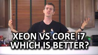 Intel Core i7 vs Xeon "Which is Better?" - The Final Answer
