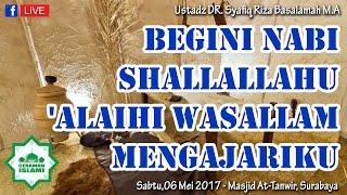 Begini Nabi Shallallahu 'alaihi Wasallam Mengajariku - Ust. DR. Syafiq Riza Basalamah M.A [FB]