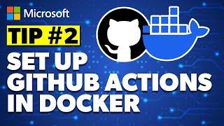 Tip 2: Execute a GitHub Actions workflow in a Docker container