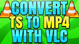 How to Convert TS to MP4 with VLC Media Player