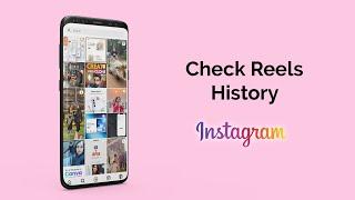 How to Check Instagram Reels History?