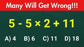 5 - 5 × 2 + 11 = ️ Many Will Get This Wrong!