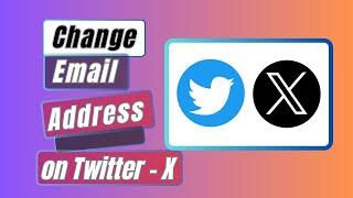 How To Change Email Address on Twitter - X