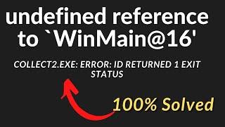 undefined reference to `WinMain@16' | ld returned 1 exit status Explained!