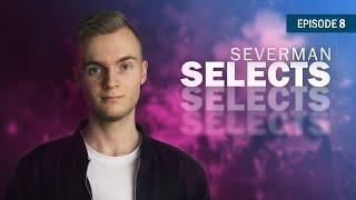 Severman Selects 8 (Progressive House, Big Room, Bass House Mix)