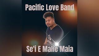 Pacific Love Band - Se'i E Malie Maia (Audio)