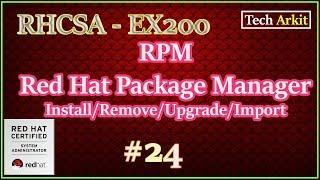 How To Install rpm in Linux | Red Hat Package Manager | RHCSA Certification #24 | Tech Arkit | EX200