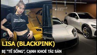 Lisa (BLACKPINK) bị "tế sống", cạnh khoé tài sản