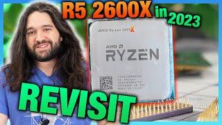 AMD Ryzen 5 2600X & 1600 AF 2023 Revisit vs. 5800X3D, 7800X3D, & More CPU Benchmarks