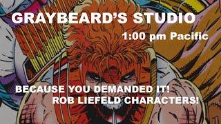 GRAYBEARD'S STUDIO: EP. 34 ROB LIEFELD CHARACTERS