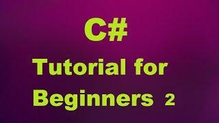 C# Tutorial for Beginners 2 - Input and Output to Console