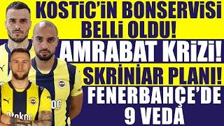 Kostic’in bonservisi belli oldu! Amrabat krizi! Skriniar planı! Fenerbahçe’de 9 veda