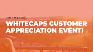 Whitecaps Customer Appreciation Event | 2024