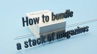 【How to bundle a stack of Magazine】【Book】【Newspaper】【cardboard】【3D Animation】【How to Tie】