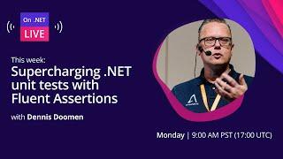 On .NET Live - Supercharging .NET unit tests with Fluent Assertions